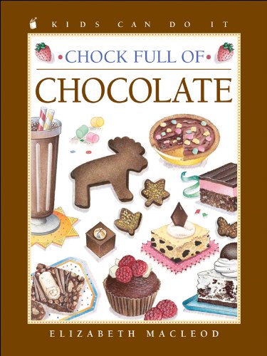 Chock Full of Chocolate (Kids Can Do It) (9781553377627) by MacLeod, Elizabeth