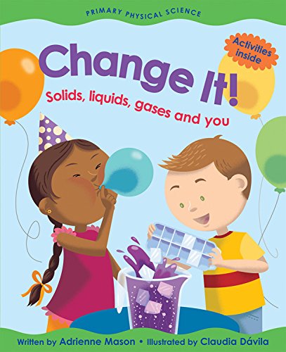 Imagen de archivo de Change It!: Solids, Liquids, Gases and You (Primary Physical Science) a la venta por SecondSale