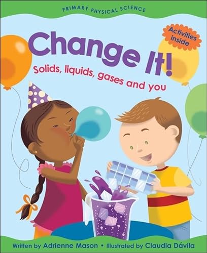 Beispielbild fr Change It! : Solids, Liquids, Gases and You zum Verkauf von Better World Books