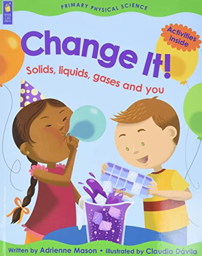 Stock image for Change It!: Solids, Liquids, Gases and You (Primary Physical Science) for sale by Jenson Books Inc