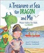 Stock image for A Treasure at Sea for Dragon and Me : Water Safety for Kids (and Dragons) for sale by Better World Books: West