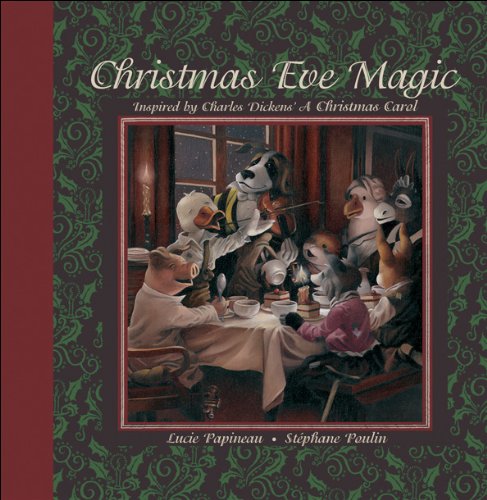 Imagen de archivo de Christmas Eve Magic : Inspired by Charles Dickens' a Christmas Carol a la venta por Better World Books