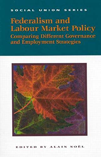 9781553390077: Federalism and Labour Market Policy: Comparing Different Governance and Employment Strategies