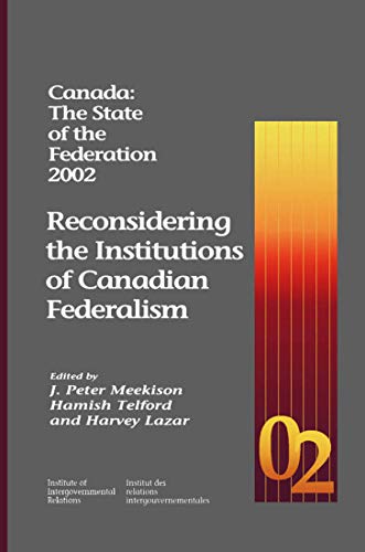 Beispielbild fr Canada: the State of the Federation 2002 : Reconsidering the Institutions of Canadian Federalism zum Verkauf von Better World Books