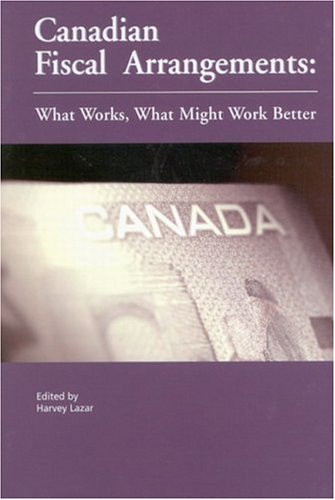 Beispielbild fr Canadian Fiscal Arrangements: What Works, What Might Work Better (Queen's Policy Studies Series) zum Verkauf von Midtown Scholar Bookstore