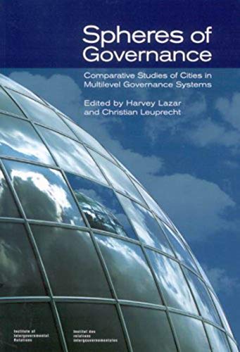 Beispielbild fr Spheres of Governance: Comparative Studies of Cities in Multilevel Governance Systems (Volume 111) (Queen's Policy Studies Series) zum Verkauf von Books From California