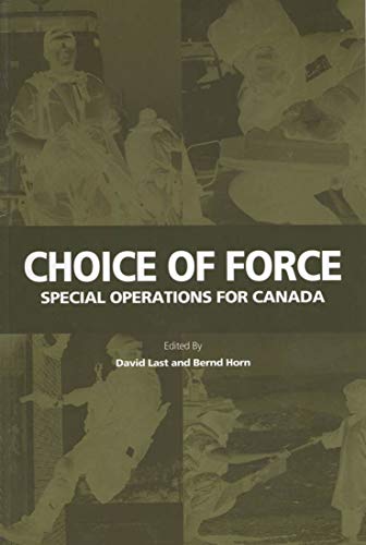 Imagen de archivo de Choice of Force: Special Operations for Canada (Queen's Policy Studies Series) (Volume 99) a la venta por Rye Berry Books
