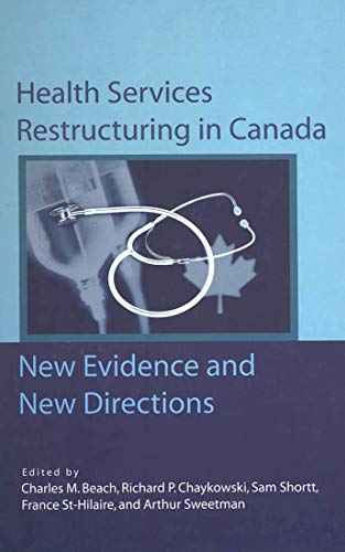 Beispielbild fr Health Services Restructuring in Canada: New Evidence And New Directions zum Verkauf von Ergodebooks