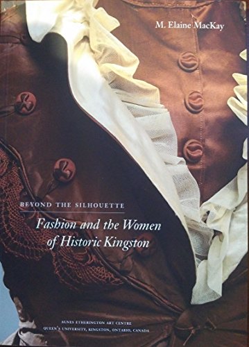 Stock image for Beyond the Silhouette: Fashion and the Women of Historic Kingston for sale by Benjamin Books