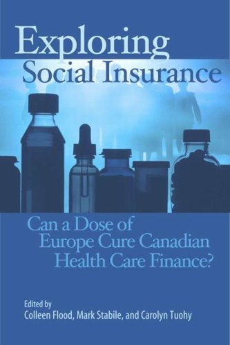 9781553391364: Exploring Social Insurance: Can a Dose of Europe Cure Canadian Health Care Finance?