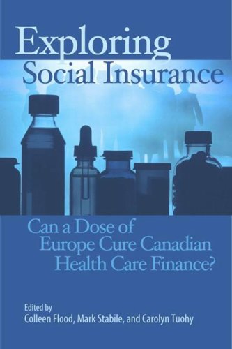 Stock image for Exploring Social Insurance: Can a Dose of Europe Cure Canadian Health Care Finance? (Queen's Policy Studies Series) for sale by Midtown Scholar Bookstore