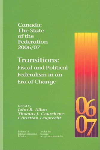 Stock image for Canada: The State of the Federation 2006/07: Transitions: Fiscal and Political Federalism in an Era of Change (Volume 123) (Queen's Policy Studies Series) for sale by Midtown Scholar Bookstore