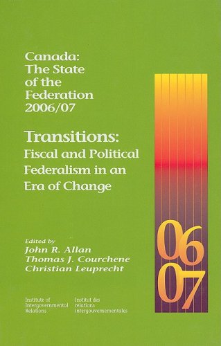 Stock image for Canada: The State of the Federation 2006/07: Transitions: Fiscal and Political Federalism in an Era of Change (Volume 123) (Queen's Policy Studies Series) for sale by Midtown Scholar Bookstore