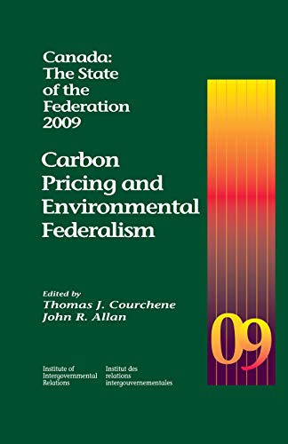 Beispielbild fr Canada: The State of the Federation, 2009: Carbon Pricing and Environmental Federalism (Volume 143) (Queen's Policy Studies Series) zum Verkauf von Midtown Scholar Bookstore