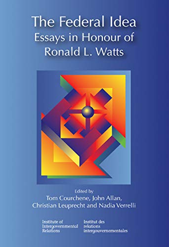 9781553391999: The Federal Idea: Essays in Honour of Ronald L. Watts (Queen's Policy Studies Series) (Volume 156)