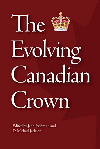 Stock image for The Evolving Canadian Crown (Volume 159) (Queen's Policy Studies Series) for sale by Midtown Scholar Bookstore