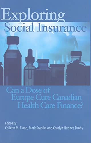 Beispielbild fr Exploring Social Insurance : Can a Dose of Europe Cure Canadian Health Care Finance? zum Verkauf von Buchpark