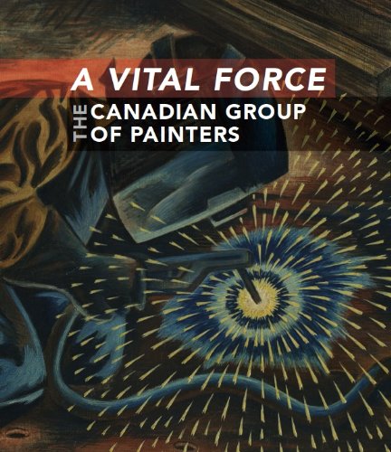 A Vital Force: The Canadian Group of Painters (9781553392644) by Alicia Boutilier; Anna Hudson; Heather Home; Linda Jansma