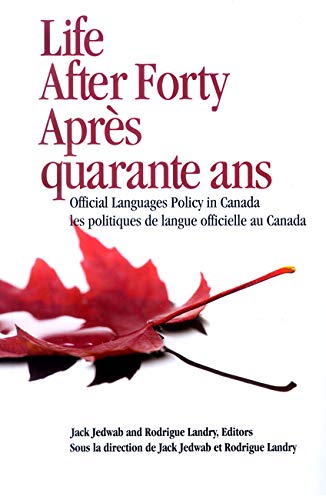 Imagen de archivo de Life After Forty, Apr�s quarante ans: Official Languages Policy in Canada, Les politiques de langue officielle au Canada (Queen's Policy Studies Series) (Volume 157) a la venta por Phatpocket Limited