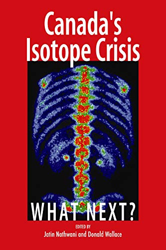Stock image for Canada's Isotope Crisis: What Next? (Volume 139) (Queen's Policy Studies Series) for sale by Midtown Scholar Bookstore
