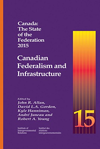 Stock image for Canada: The State of the Federation 2015: Canadian Federalism and Infrastructure (Volume 194) (Queen's Policy Studies Series) for sale by Books Puddle