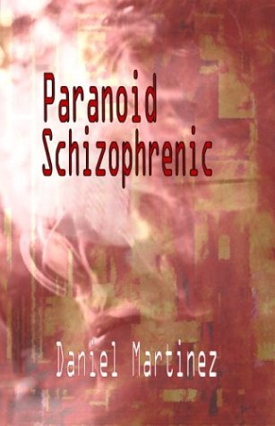 Paranoid Schizophrenic (9781553520771) by Martinez, Daniel