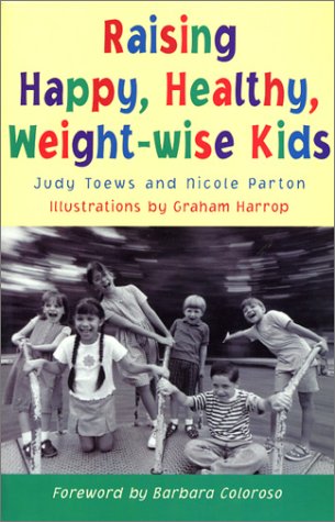 Beispielbild fr Raising Happy, Healthy, Weight-Wise Kids zum Verkauf von Better World Books