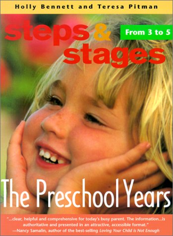 The Preschool Years: From 3 to 5 (Steps & Stages) (9781553560067) by Bennett, Holly; Pitman, Teresa