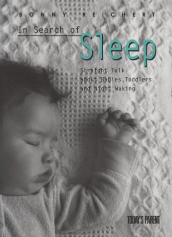 9781553560081: In Search of Sleep: Straight Talk About Babies, Toddlers and Night Walking: Straight Talk About Babies, Toddlers and Night Waking