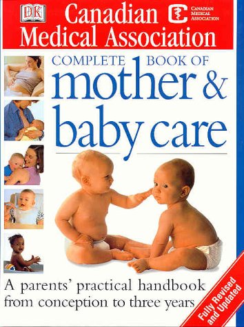 9781553630142: Canadian Medical Association Complete Book of Mother and Baby Care