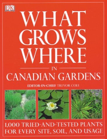 9781553630265: What Grows Where in Canadian Gardens