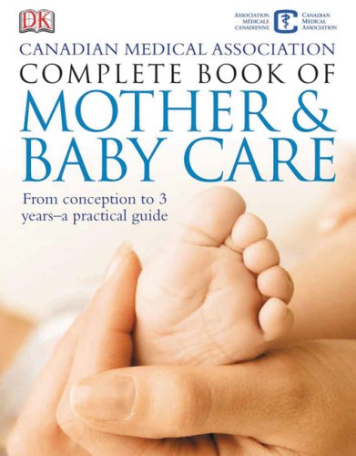 Imagen de archivo de Canadian Medical Association Complete Book of Mother and Baby Care a la venta por Better World Books