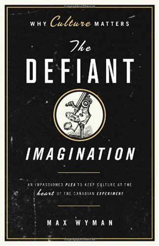 Stock image for The Defiant Imagination: Why Culture Matters for sale by ThriftBooks-Atlanta