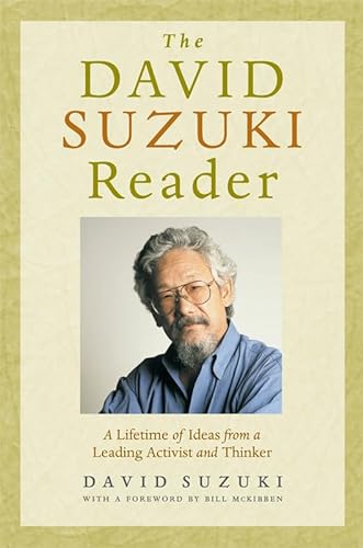 Beispielbild fr The David Suzuki Reader: A Lifetime of Ideas from a Leading Activist and Thinker zum Verkauf von Wonder Book