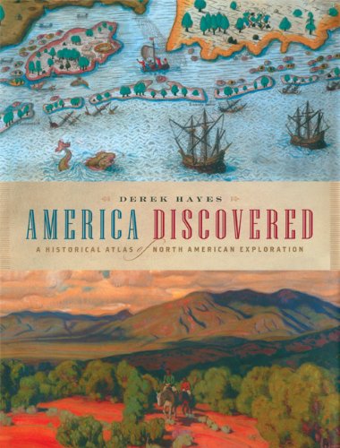 9781553650492: America Discovered: A Historical Atlas Of North American Exploration