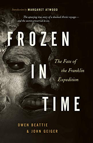 Frozen in Time: The Fate of the Franklin Expedition (9781553650607) by Beattie, Owen; Geiger, John