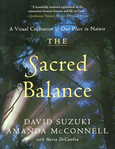 Beispielbild fr The Sacred Balance : A Visual Celebration of Our Place in Nature zum Verkauf von Better World Books