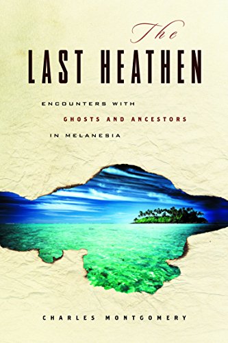 Stock image for The Last Heathen : Encounters with Ghosts and Ancestors in Melanesia for sale by A Good Read