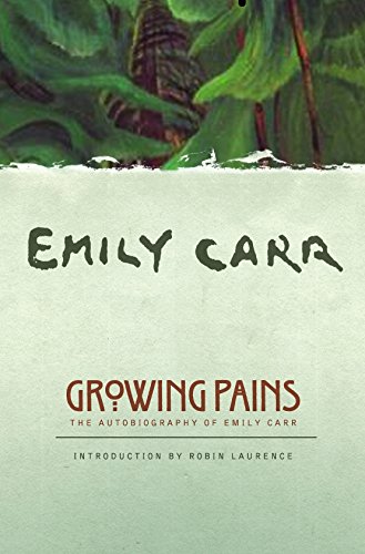 Beispielbild fr Growing Pains: The Autobiography of Emily Carr (Clarke Irwin Canadian Paperback) zum Verkauf von ZBK Books