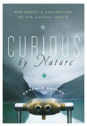 Beispielbild fr Curious by Nature: One Woman's Exploration of the Natural World zum Verkauf von ThriftBooks-Atlanta