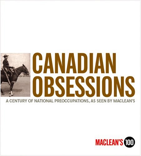 Beispielbild fr Canadian Obsessions: A Century of National Preoccupations, as seen zum Verkauf von Aragon Books Canada