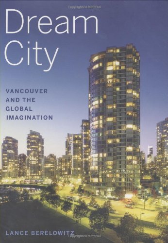 Dream City: Vancouver and the Global Imagination