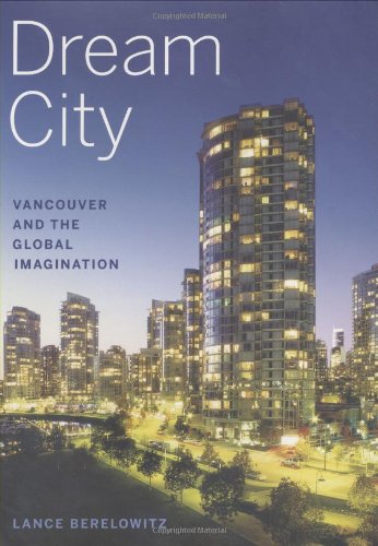 9781553651031: Dream City: Vancouver and the Global Imagination