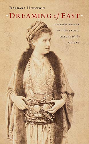 9781553651185: Dreaming of East [Idioma Ingls]: Western Women And the Exotic Allure of the Orient