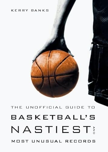 Stock image for The Unofficial Guide to Basketball's Nastiest and Most Unusual Records for sale by ThriftBooks-Dallas