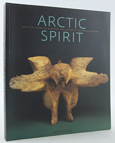 Stock image for Arctic Spirit: Inuit Art from the Albrecht Collection at the Heard Museum for sale by Sabino Books