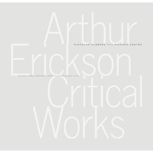 Imagen de archivo de Arthur Erickson: Critical Works a la venta por Front Cover Books