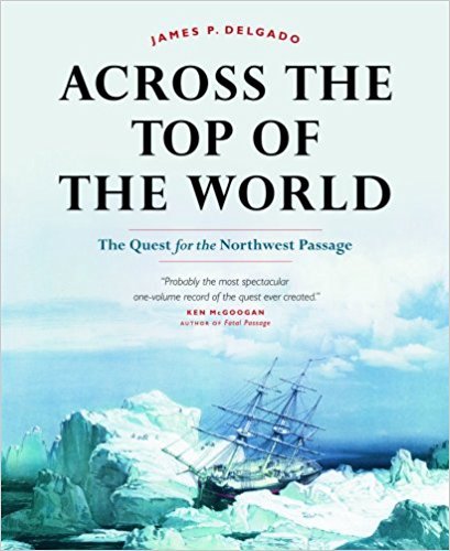 Stock image for Across the Top of the World: The Quest for the Northwest Passage for sale by SecondSale
