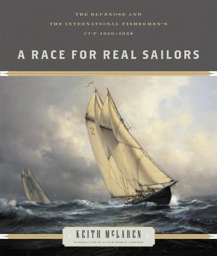 Beispielbild fr A Race for Real Sailors: The Bluenose and the International Fishermans Cup, 1920-1938 zum Verkauf von Zoom Books Company