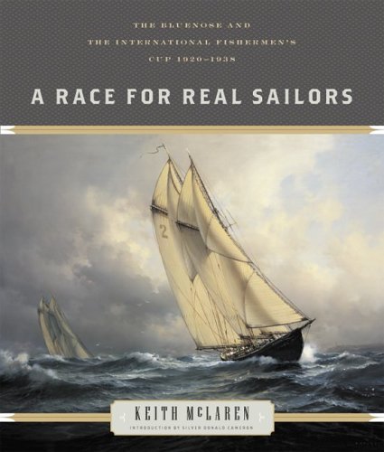 9781553651611: A Race for Real Sailors: The Bluenose and the International Fisherman's Cup, 1920-1938
